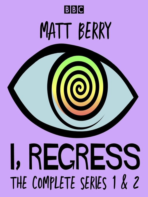 Title details for I, Regress: The Complete Series 1-2 by Matt Berry - Wait list